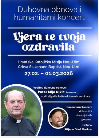 Vjera te tvoja spasila: Duhovna obnova i humanitarni koncert 27.02. - 01. 03. 2026.